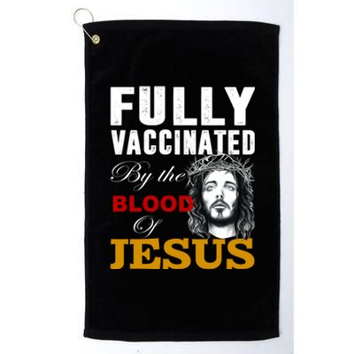 Fully Vaccinated By The Blood Of Jesus Platinum Collection Golf Towel