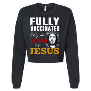 Fully Vaccinated By The Blood Of Jesus Cropped Pullover Crew