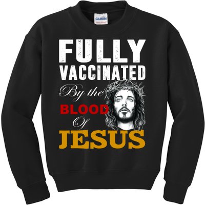 Fully Vaccinated By The Blood Of Jesus Kids Sweatshirt