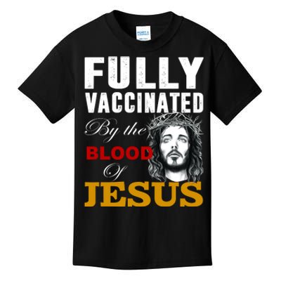 Fully Vaccinated By The Blood Of Jesus Kids T-Shirt