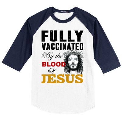 Fully Vaccinated By The Blood Of Jesus Baseball Sleeve Shirt