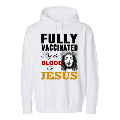 Fully Vaccinated By The Blood Of Jesus Garment-Dyed Fleece Hoodie