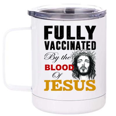 Fully Vaccinated By The Blood Of Jesus 12 oz Stainless Steel Tumbler Cup