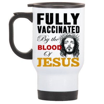 Fully Vaccinated By The Blood Of Jesus Stainless Steel Travel Mug