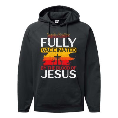 Fully Vaccinated By The Blood Of Jesus Gift For A For Jesus Performance Fleece Hoodie