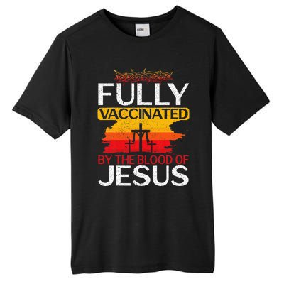 Fully Vaccinated By The Blood Of Jesus Gift For A For Jesus Tall Fusion ChromaSoft Performance T-Shirt