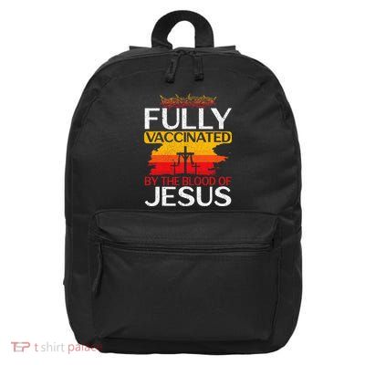 Fully Vaccinated By The Blood Of Jesus Gift For A For Jesus 16 in Basic Backpack