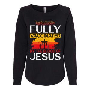 Fully Vaccinated By The Blood Of Jesus Gift For A For Jesus Womens California Wash Sweatshirt