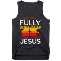 Fully Vaccinated By The Blood Of Jesus Gift For A For Jesus Tank Top