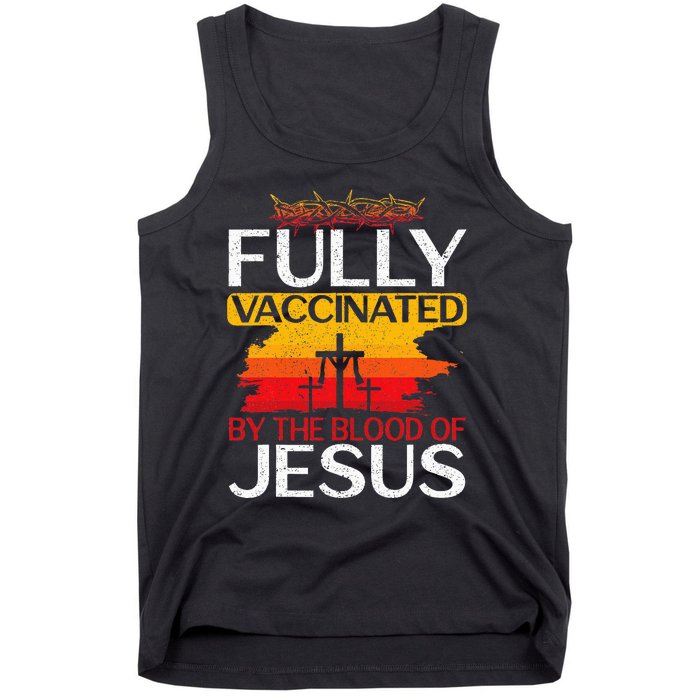 Fully Vaccinated By The Blood Of Jesus Gift For A For Jesus Tank Top