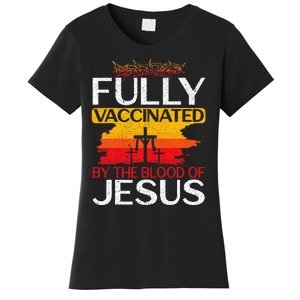 Fully Vaccinated By The Blood Of Jesus Gift For A For Jesus Women's T-Shirt