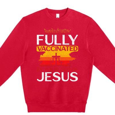 Fully Vaccinated By The Blood Of Jesus Gift For A For Jesus Premium Crewneck Sweatshirt