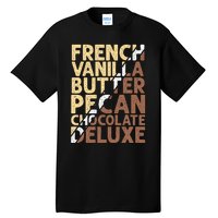 French Vanilla Butter Pecan Chocolate Deluxe Tall T-Shirt