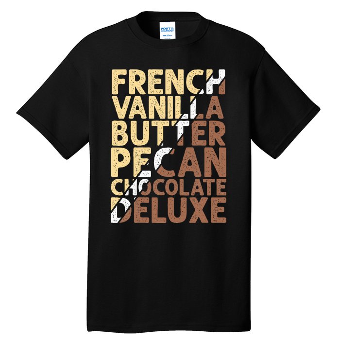 French Vanilla Butter Pecan Chocolate Deluxe Tall T-Shirt