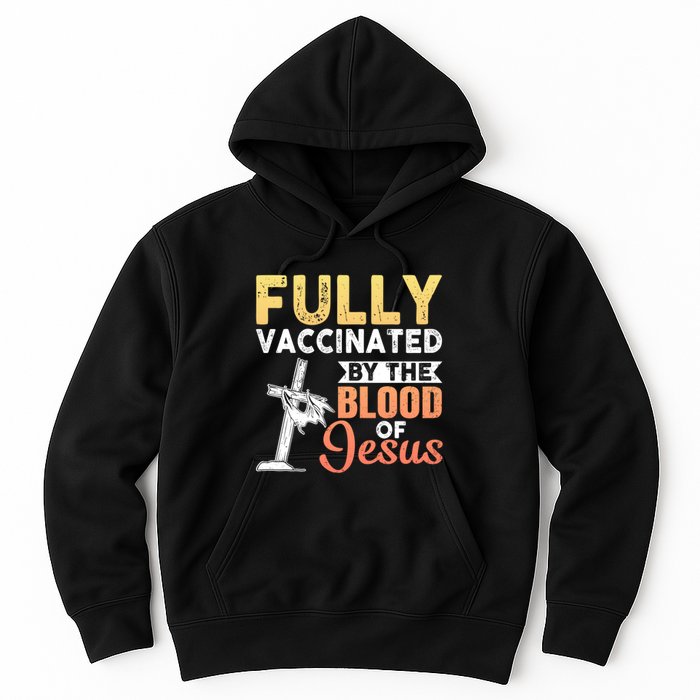 Fully Vaccinated By The Blood Of Jesus Hoodie