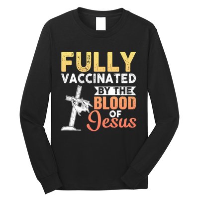 Fully Vaccinated By The Blood Of Jesus Long Sleeve Shirt