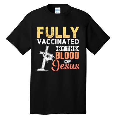 Fully Vaccinated By The Blood Of Jesus Tall T-Shirt