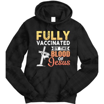 Fully Vaccinated By The Blood Of Jesus Tie Dye Hoodie