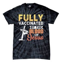 Fully Vaccinated By The Blood Of Jesus Tie-Dye T-Shirt