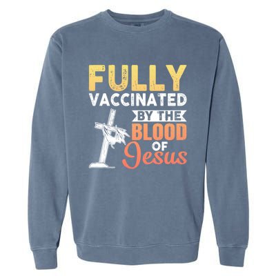 Fully Vaccinated By The Blood Of Jesus Garment-Dyed Sweatshirt