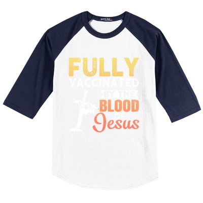 Fully Vaccinated By The Blood Of Jesus Baseball Sleeve Shirt