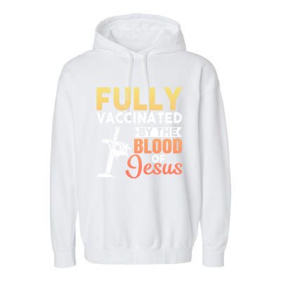 Fully Vaccinated By The Blood Of Jesus Garment-Dyed Fleece Hoodie