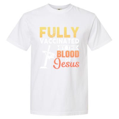 Fully Vaccinated By The Blood Of Jesus Garment-Dyed Heavyweight T-Shirt