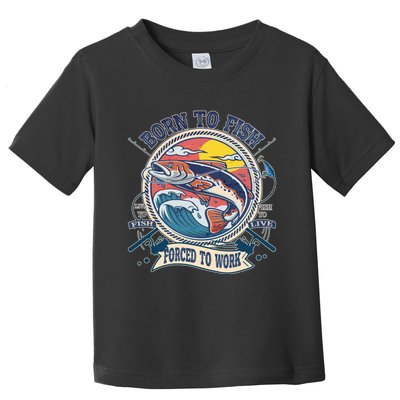 Funny Vintage Born To Fish Force To Work Toddler T-Shirt