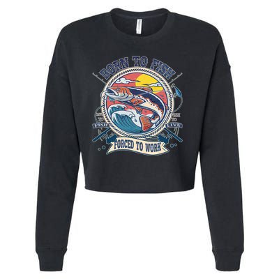 Funny Vintage Born To Fish Force To Work Cropped Pullover Crew