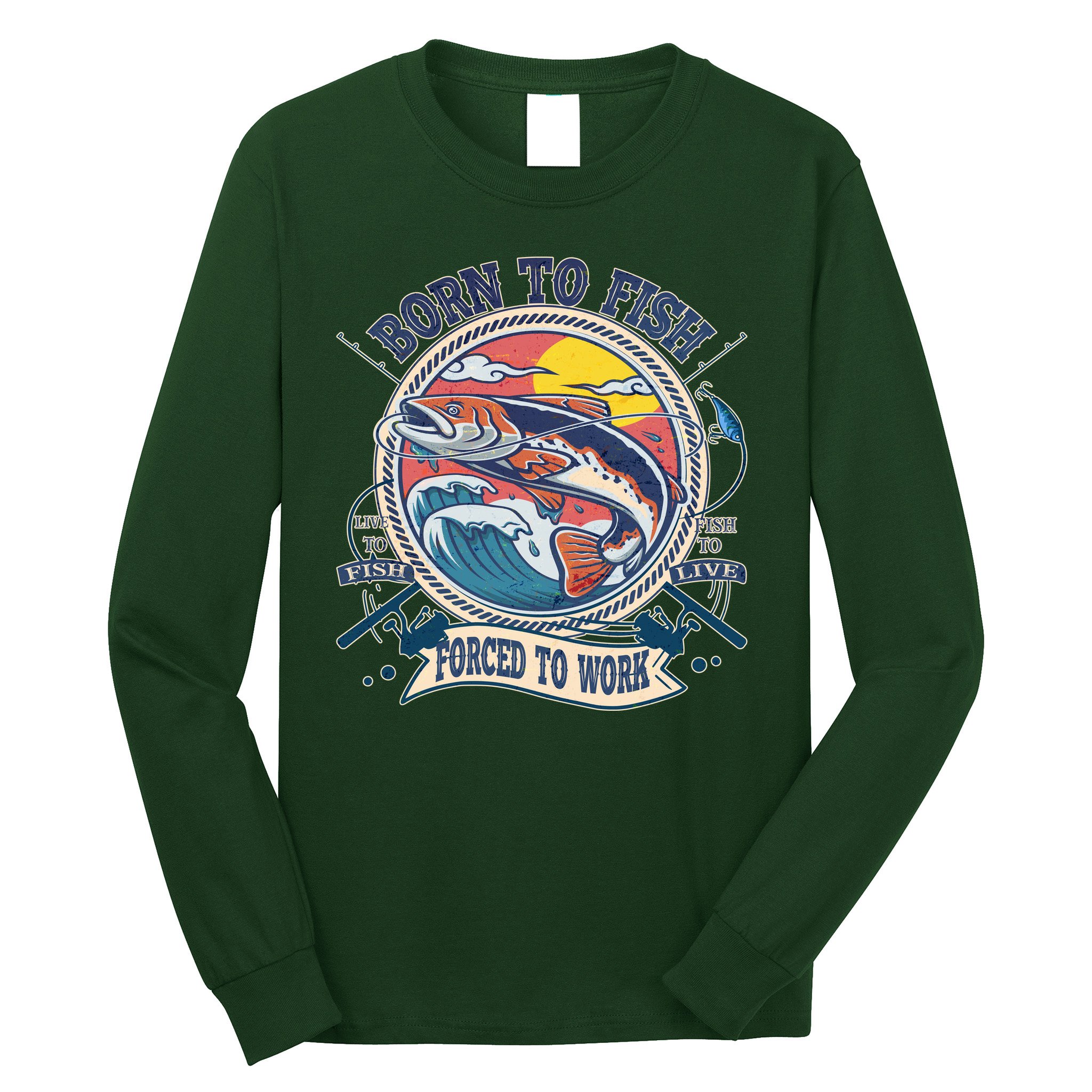 Funny Vintage Born To Fish Force To Work Long Sleeve Shirt