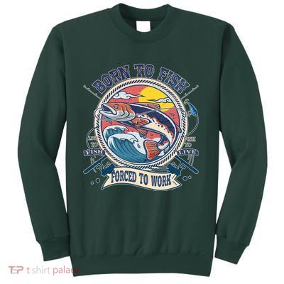 Funny Vintage Born To Fish Force To Work Sweatshirt