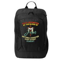 Fully Vaccinated By The Blood Of Jesus Getting A Booster Shot Every Sunday City Backpack