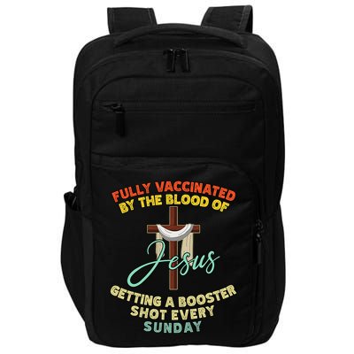 Fully Vaccinated By The Blood Of Jesus Getting A Booster Shot Every Sunday Impact Tech Backpack