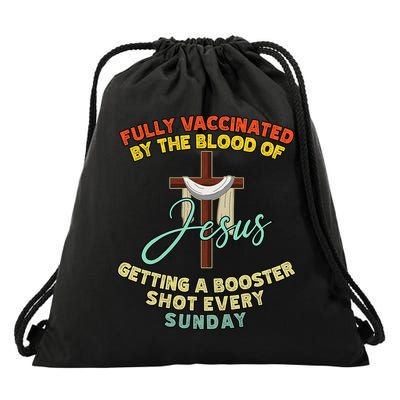 Fully Vaccinated By The Blood Of Jesus Getting A Booster Shot Every Sunday Drawstring Bag