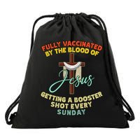 Fully Vaccinated By The Blood Of Jesus Getting A Booster Shot Every Sunday Drawstring Bag