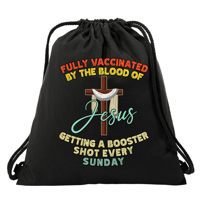 Fully Vaccinated By The Blood Of Jesus Getting A Booster Shot Every Sunday Drawstring Bag