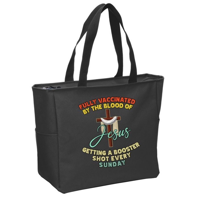 Fully Vaccinated By The Blood Of Jesus Getting A Booster Shot Every Sunday Zip Tote Bag