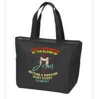 Fully Vaccinated By The Blood Of Jesus Getting A Booster Shot Every Sunday Zip Tote Bag