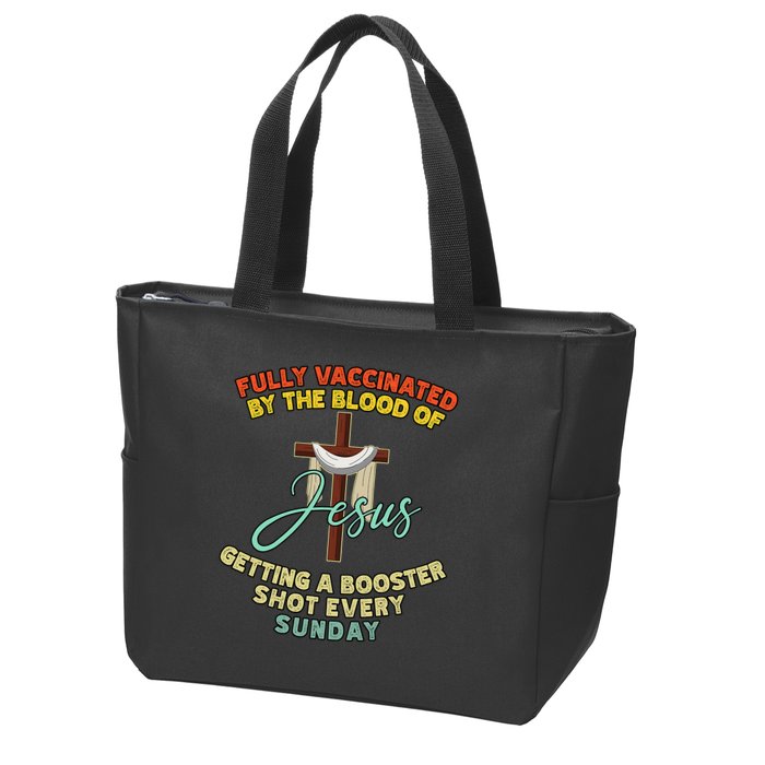 Fully Vaccinated By The Blood Of Jesus Getting A Booster Shot Every Sunday Zip Tote Bag