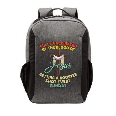 Fully Vaccinated By The Blood Of Jesus Getting A Booster Shot Every Sunday Vector Backpack