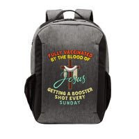 Fully Vaccinated By The Blood Of Jesus Getting A Booster Shot Every Sunday Vector Backpack