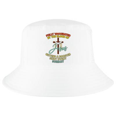 Fully Vaccinated By The Blood Of Jesus Getting A Booster Shot Every Sunday Cool Comfort Performance Bucket Hat