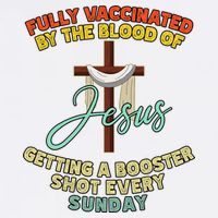 Fully Vaccinated By The Blood Of Jesus Getting A Booster Shot Every Sunday Cool Comfort Performance Bucket Hat