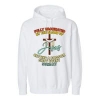 Fully Vaccinated By The Blood Of Jesus Getting A Booster Shot Every Sunday Garment-Dyed Fleece Hoodie