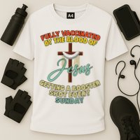 Fully Vaccinated By The Blood Of Jesus Getting A Booster Shot Every Sunday Performance Shirt
