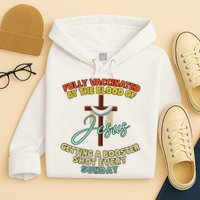 Fully Vaccinated By The Blood Of Jesus Getting A Booster Shot Every Sunday Hoodie
