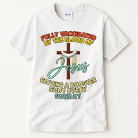 Fully Vaccinated By The Blood Of Jesus Getting A Booster Shot Every Sunday Tall T-Shirt