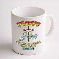 Fully Vaccinated By The Blood Of Jesus Getting A Booster Shot Every Sunday Mug