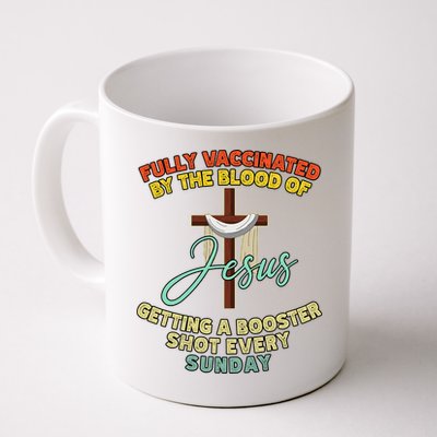 Fully Vaccinated By The Blood Of Jesus Getting A Booster Shot Every Sunday Mug