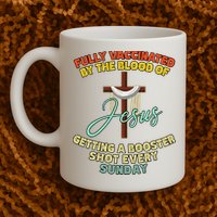 Fully Vaccinated By The Blood Of Jesus Getting A Booster Shot Every Sunday Mug
